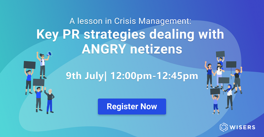 A lesson in Crisis Management: Key PR strategies dealing with ANGRY netizens - inspiration from Wisers big data research webinar